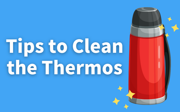Tips to Clean the Thermos. Say Goodbye to the Odour!